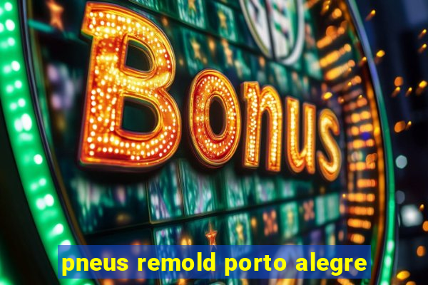 pneus remold porto alegre